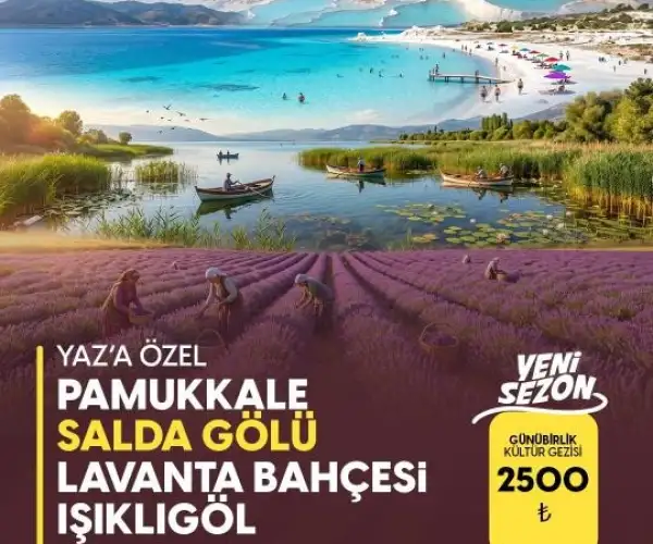 PAMUKKALE-SALDA- LAVANTA BAHÇELERİ- IŞIKLI GÖL